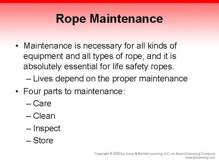 Rope Maintenance • Maintenance is necessary for all kinds of equipment and all types Rope Maintenance • Maintenance is necessary for all kinds of equipment and all types