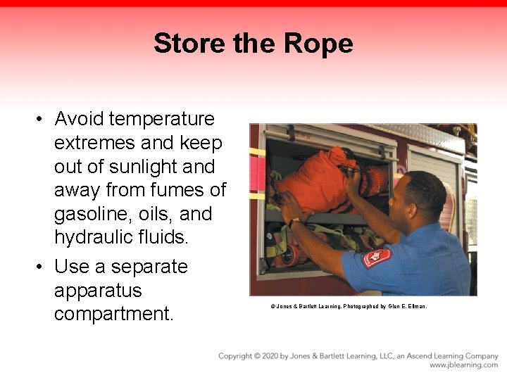 Store the Rope • Avoid temperature extremes and keep out of sunlight and away Store the Rope • Avoid temperature extremes and keep out of sunlight and away
