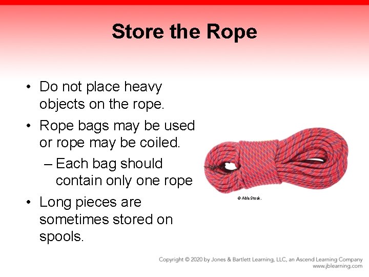 Store the Rope • Do not place heavy objects on the rope. • Rope Store the Rope • Do not place heavy objects on the rope. • Rope