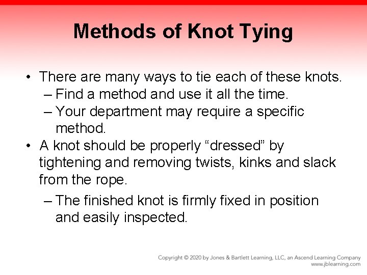 Methods of Knot Tying • There are many ways to tie each of these Methods of Knot Tying • There are many ways to tie each of these