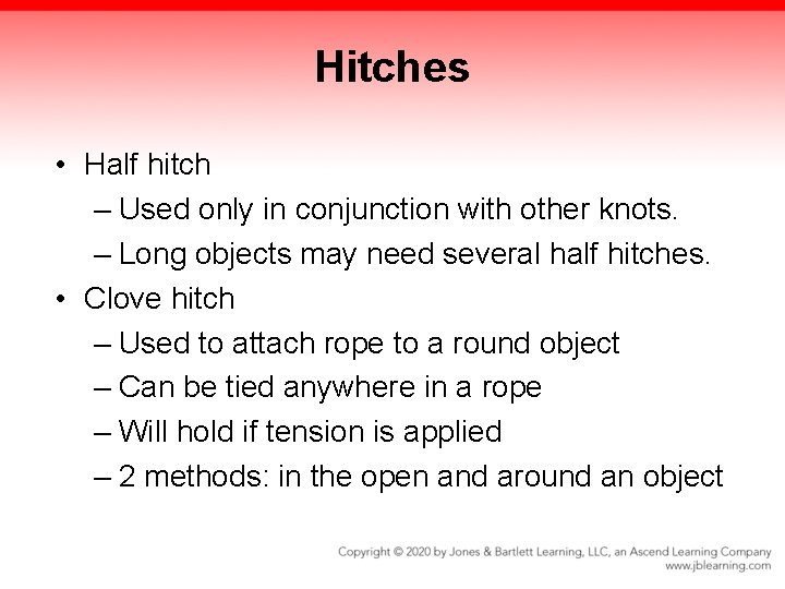 Hitches • Half hitch – Used only in conjunction with other knots. – Long Hitches • Half hitch – Used only in conjunction with other knots. – Long