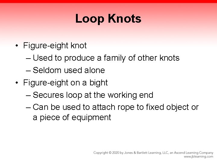 Loop Knots • Figure-eight knot – Used to produce a family of other knots Loop Knots • Figure-eight knot – Used to produce a family of other knots