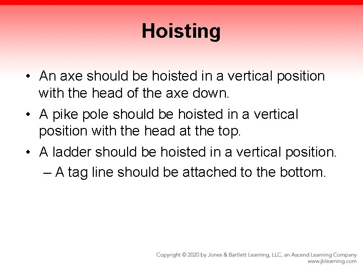 Hoisting • An axe should be hoisted in a vertical position with the head Hoisting • An axe should be hoisted in a vertical position with the head