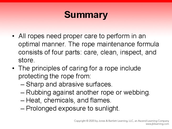 Summary • All ropes need proper care to perform in an optimal manner. The Summary • All ropes need proper care to perform in an optimal manner. The