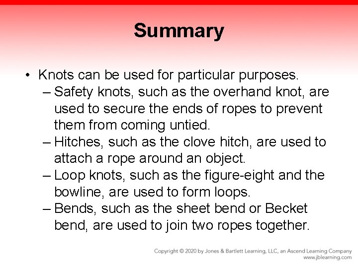 Summary • Knots can be used for particular purposes. – Safety knots, such as Summary • Knots can be used for particular purposes. – Safety knots, such as