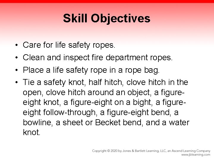 Skill Objectives • • Care for life safety ropes. Clean and inspect fire department Skill Objectives • • Care for life safety ropes. Clean and inspect fire department
