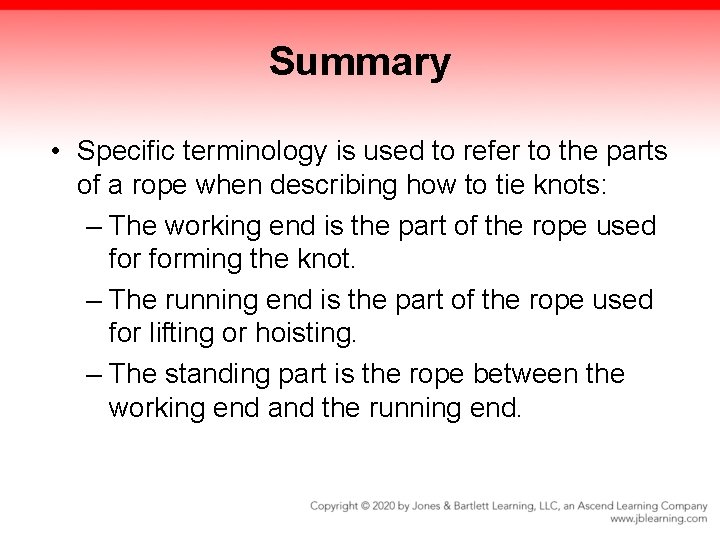 Summary • Specific terminology is used to refer to the parts of a rope Summary • Specific terminology is used to refer to the parts of a rope