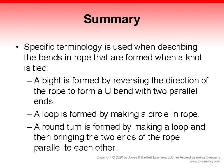 Summary • Specific terminology is used when describing the bends in rope that are Summary • Specific terminology is used when describing the bends in rope that are