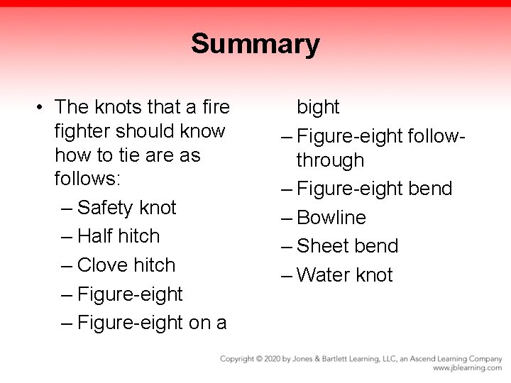 Summary • The knots that a fire fighter should know how to tie are Summary • The knots that a fire fighter should know how to tie are