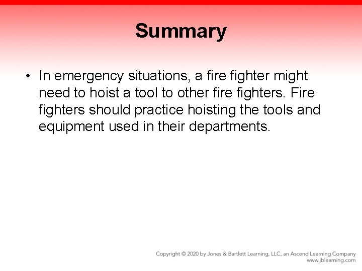 Summary • In emergency situations, a fire fighter might need to hoist a tool Summary • In emergency situations, a fire fighter might need to hoist a tool