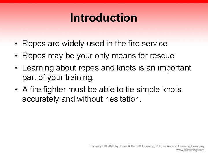 Introduction • Ropes are widely used in the fire service. • Ropes may be Introduction • Ropes are widely used in the fire service. • Ropes may be