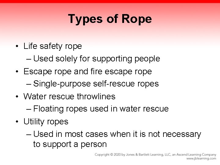 Types of Rope • Life safety rope – Used solely for supporting people • Types of Rope • Life safety rope – Used solely for supporting people •