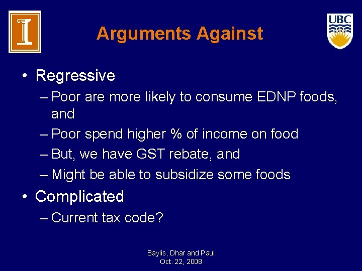 Arguments Against • Regressive – Poor are more likely to consume EDNP foods, and