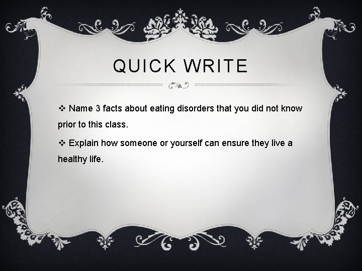 QUICK WRITE v Name 3 facts about eating disorders that you did not know