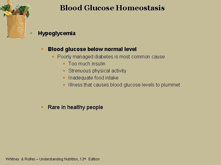 Blood Glucose Homeostasis § Hypoglycemia § Blood glucose below normal level § Poorly managed