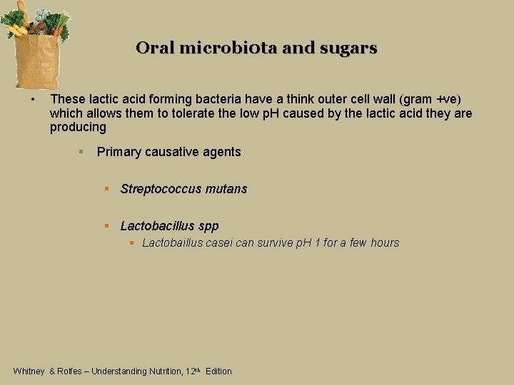 Oral microbi 0 ta and sugars • These lactic acid forming bacteria have a