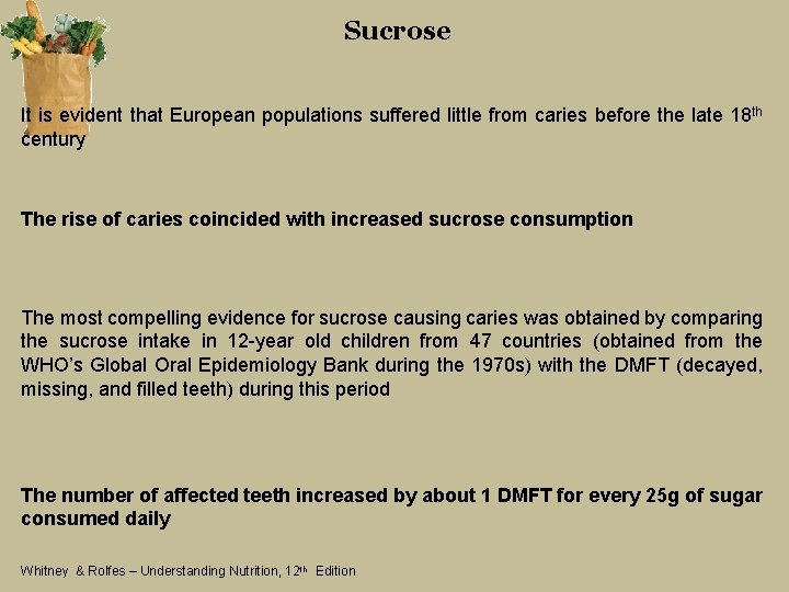 Sucrose It is evident that European populations suffered little from caries before the late