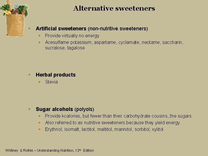 Alternative sweeteners § Artificial sweeteners (non-nutritive sweeteners) § Provide virtually no energy § Acesulfame