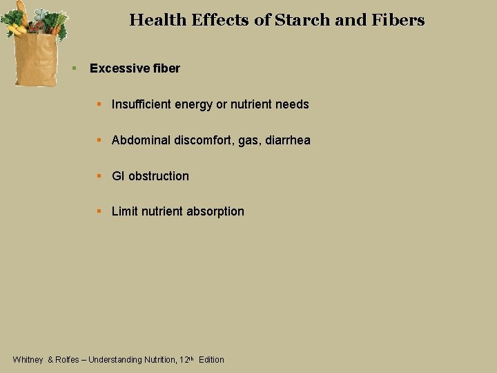 Health Effects of Starch and Fibers § Excessive fiber § Insufficient energy or nutrient