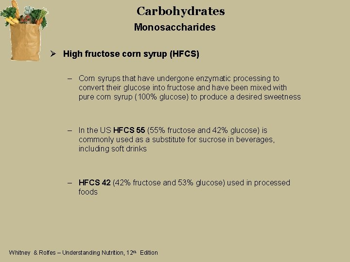 Carbohydrates Monosaccharides Ø High fructose corn syrup (HFCS) – Corn syrups that have undergone