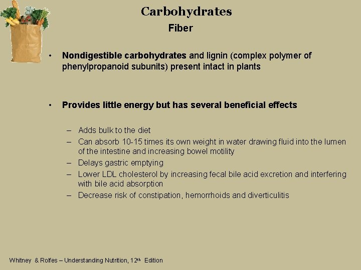 Carbohydrates Fiber • Nondigestible carbohydrates and lignin (complex polymer of phenylpropanoid subunits) present intact