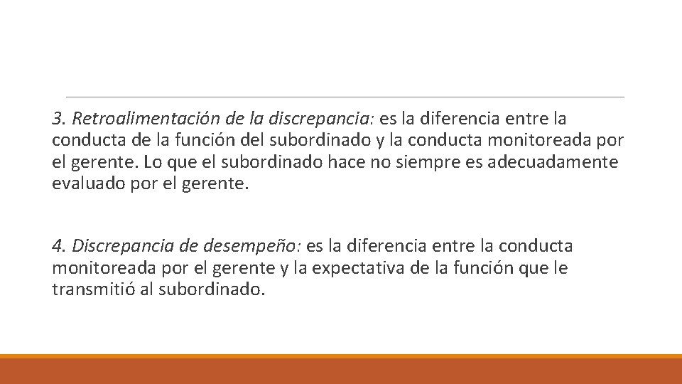 3. Retroalimentación de la discrepancia: es la diferencia entre la conducta de la función