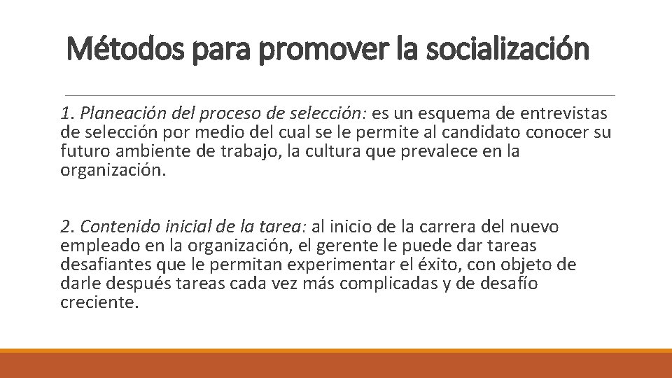 Métodos para promover la socialización 1. Planeación del proceso de selección: es un esquema