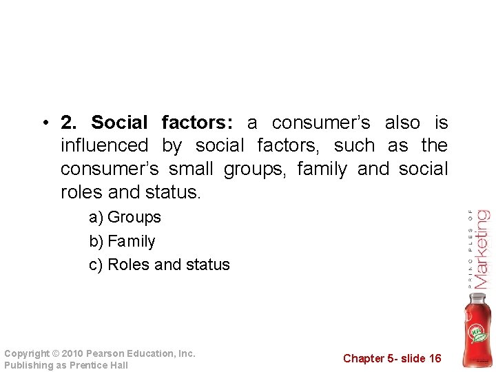  • 2. Social factors: a consumer’s also is influenced by social factors, such