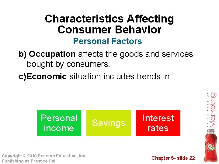 Characteristics Affecting Consumer Behavior Personal Factors b) Occupation affects the goods and services bought