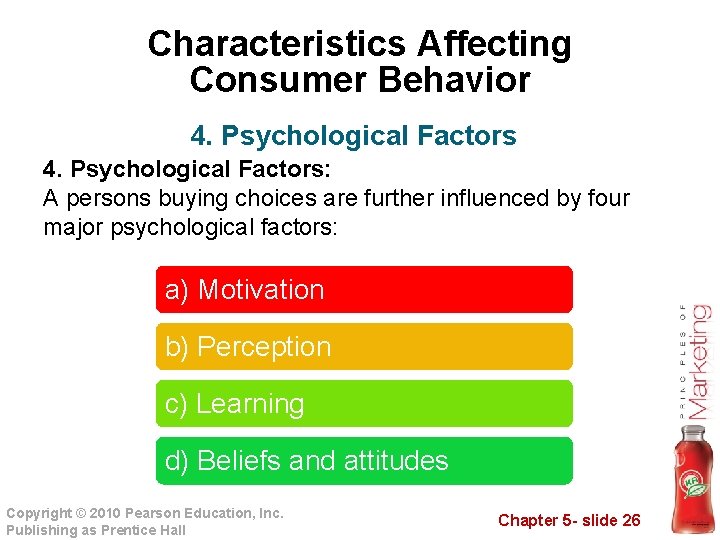 Characteristics Affecting Consumer Behavior 4. Psychological Factors: A persons buying choices are further influenced