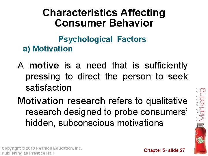 Characteristics Affecting Consumer Behavior Psychological Factors a) Motivation A motive is a need that