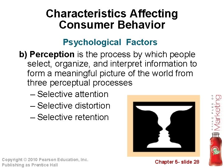 Characteristics Affecting Consumer Behavior Psychological Factors b) Perception is the process by which people