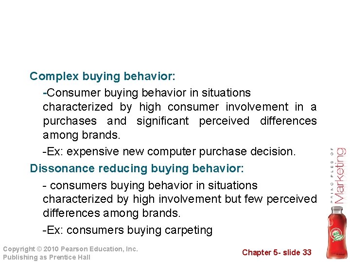 Complex buying behavior: -Consumer buying behavior in situations characterized by high consumer involvement in