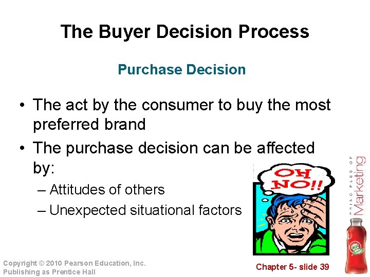 The Buyer Decision Process Purchase Decision • The act by the consumer to buy