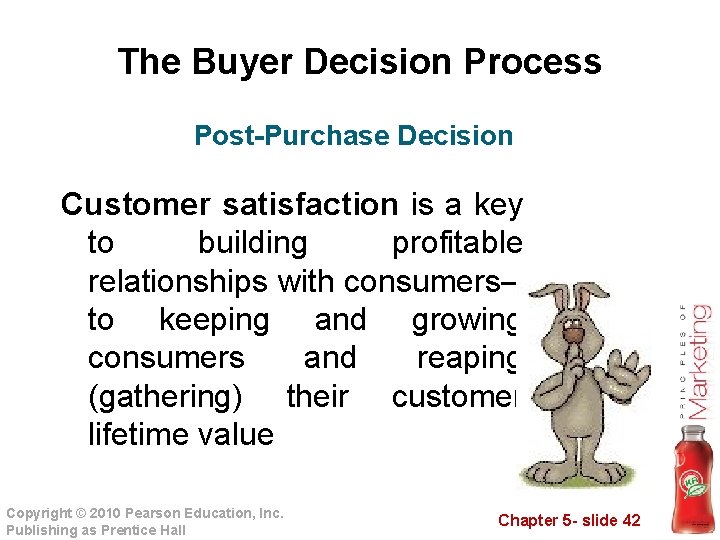 The Buyer Decision Process Post-Purchase Decision Customer satisfaction is a key to building profitable