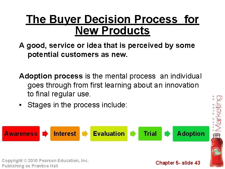 The Buyer Decision Process for New Products A good, service or idea that is