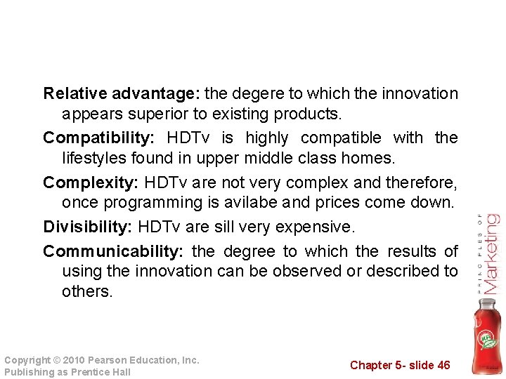 Relative advantage: the degere to which the innovation appears superior to existing products. Compatibility:
