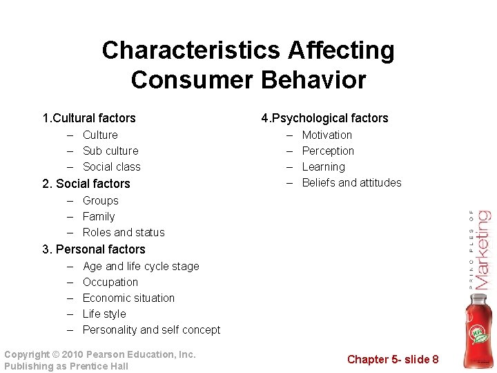 Characteristics Affecting Consumer Behavior 1. Cultural factors – Culture – Sub culture – Social