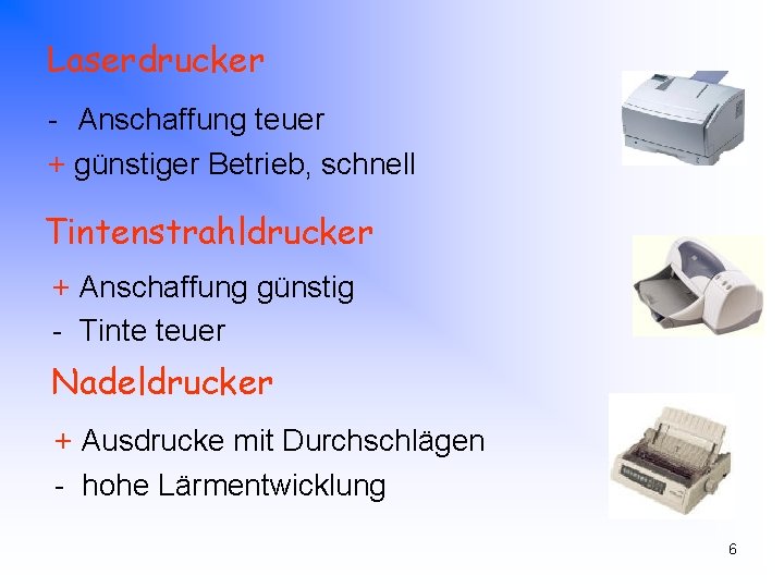 Laserdrucker - Anschaffung teuer + günstiger Betrieb, schnell Tintenstrahldrucker + Anschaffung günstig - Tinte