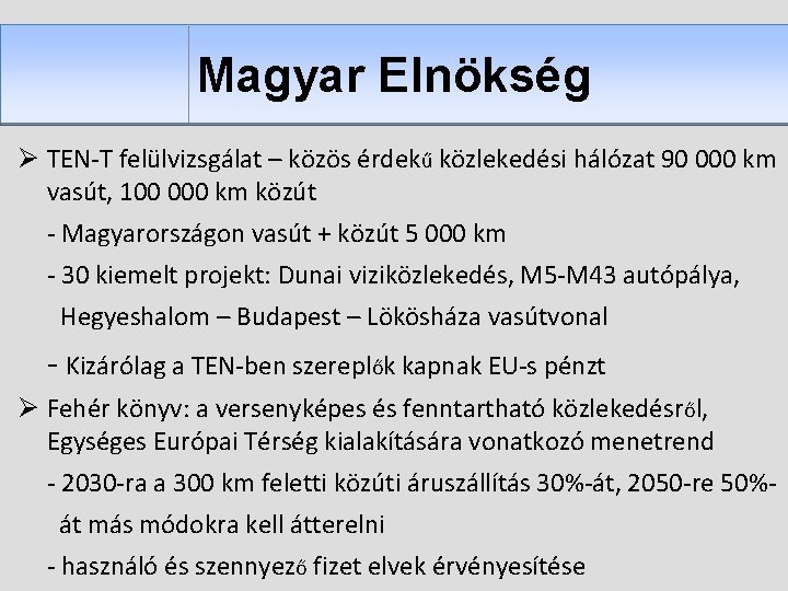 Magyar Elnökség Ø TEN-T felülvizsgálat – közös érdekű közlekedési hálózat 90 000 km vasút,