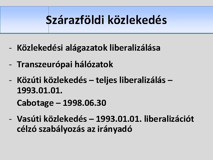 Szárazföldi közlekedés - Közlekedési alágazatok liberalizálása - Transzeurópai hálózatok - Közúti közlekedés – teljes