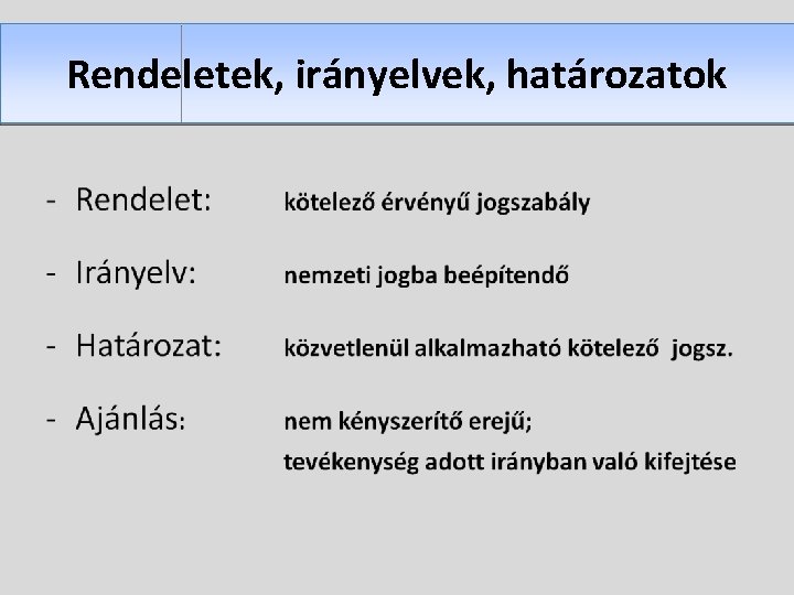 Rendeletek, irányelvek, határozatok 