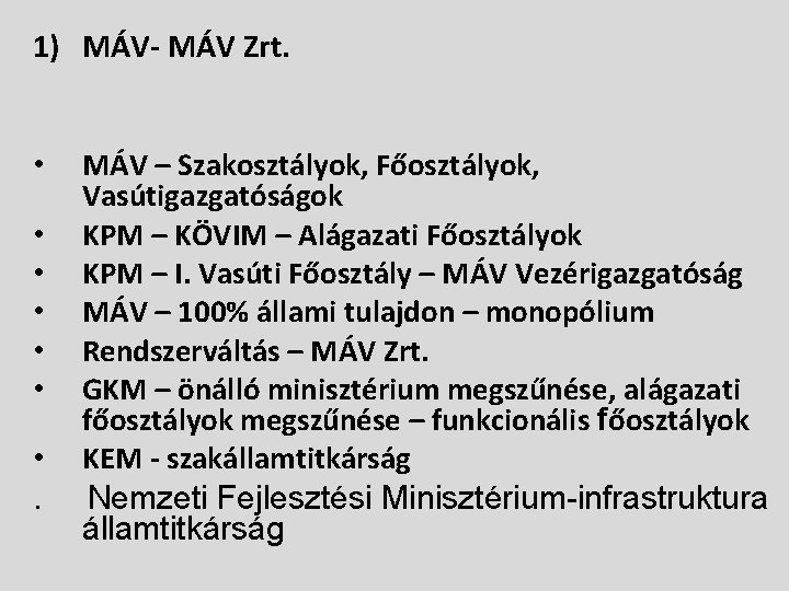 1) MÁV- MÁV Zrt. • • . MÁV – Szakosztályok, Főosztályok, Vasútigazgatóságok KPM –