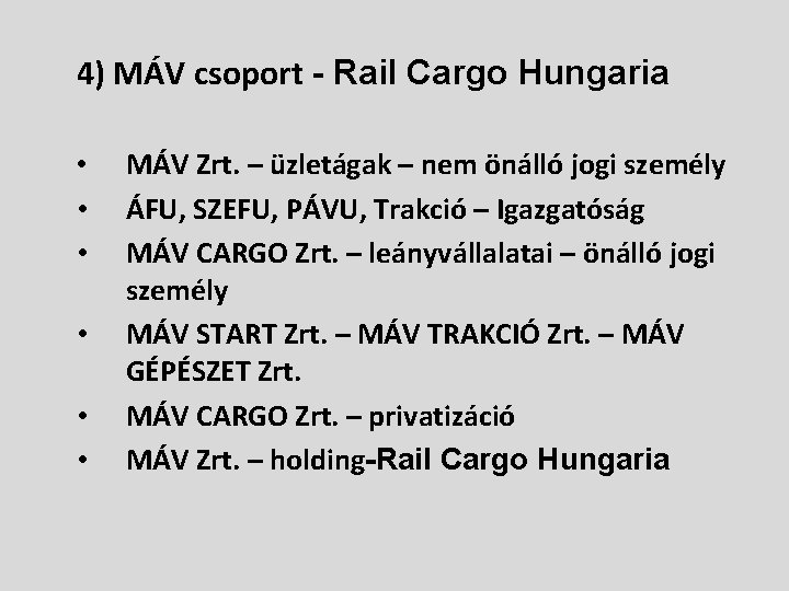 4) MÁV csoport - Rail Cargo Hungaria • • • MÁV Zrt. – üzletágak
