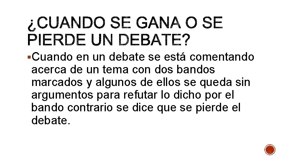 §Cuando en un debate se está comentando acerca de un tema con dos bandos