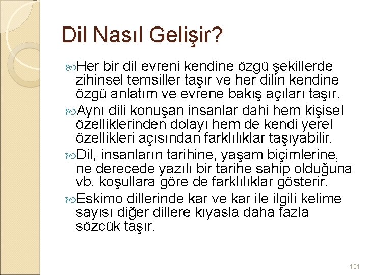 Dil Nasıl Gelişir? Her bir dil evreni kendine özgü şekillerde zihinsel temsiller taşır ve