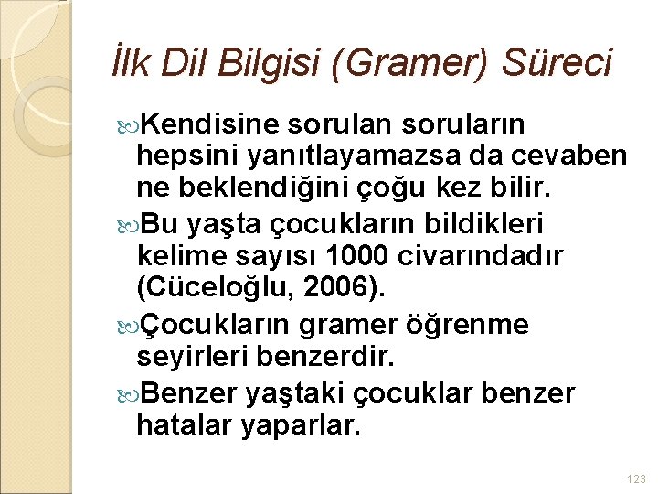 İlk Dil Bilgisi (Gramer) Süreci Kendisine sorulan soruların hepsini yanıtlayamazsa da cevaben ne beklendiğini