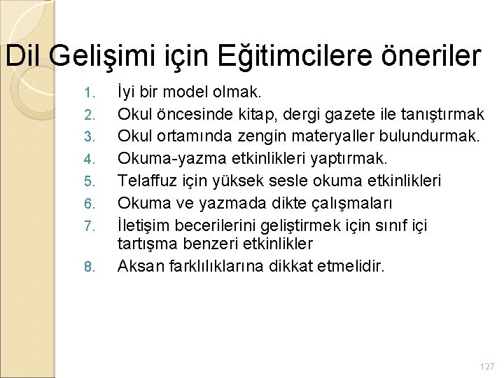 Dil Gelişimi için Eğitimcilere öneriler 1. 2. 3. 4. 5. 6. 7. 8. İyi