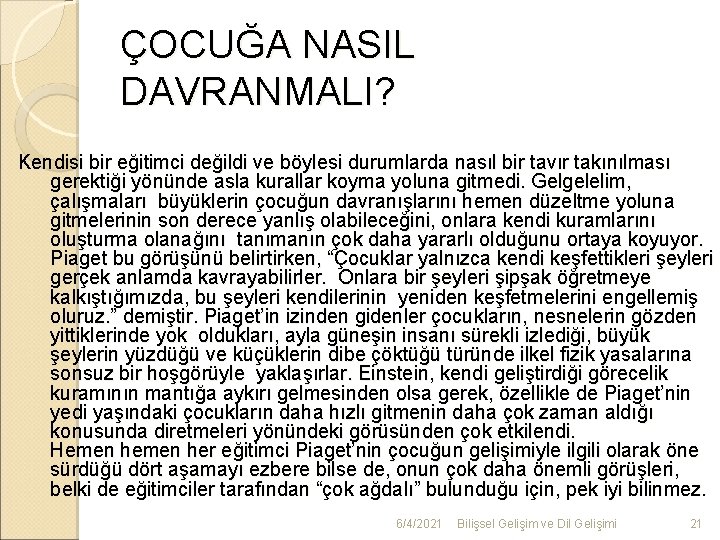 ÇOCUĞA NASIL DAVRANMALI? Kendisi bir eğitimci değildi ve böylesi durumlarda nasıl bir tavır takınılması