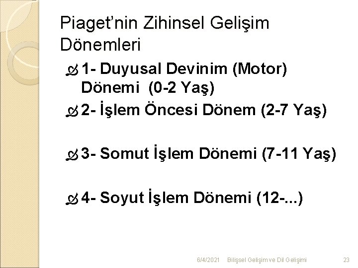 Piaget’nin Zihinsel Gelişim Dönemleri 1 - Duyusal Devinim (Motor) Dönemi (0 -2 Yaş) 2